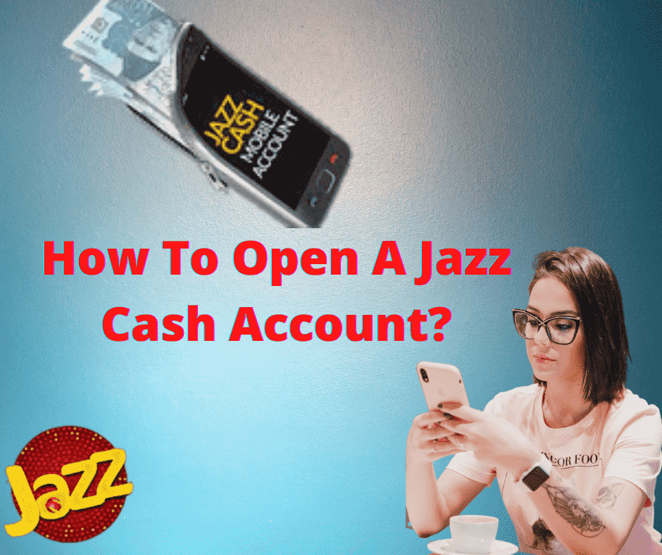 How To Open A Jazz Cash Account?