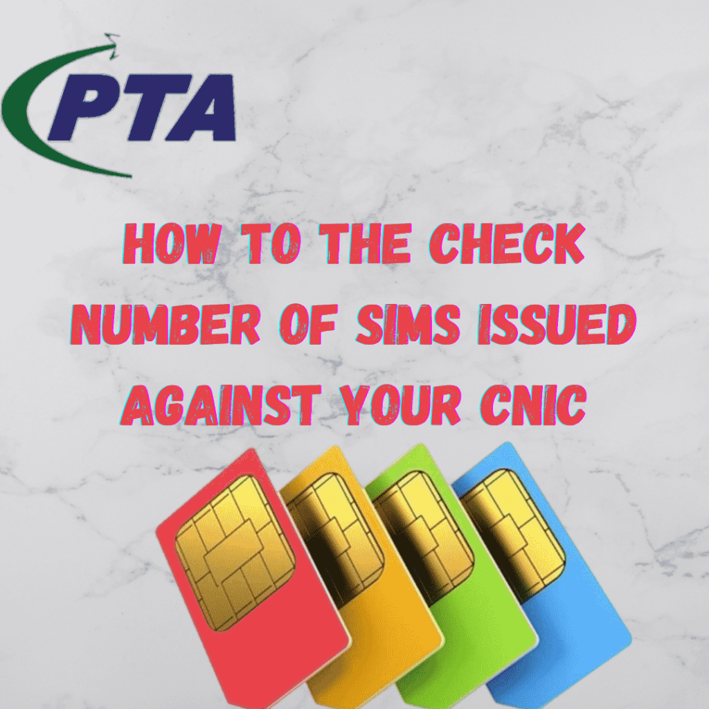 How To The Check Number Of SIMs Issued Against Your CNIC