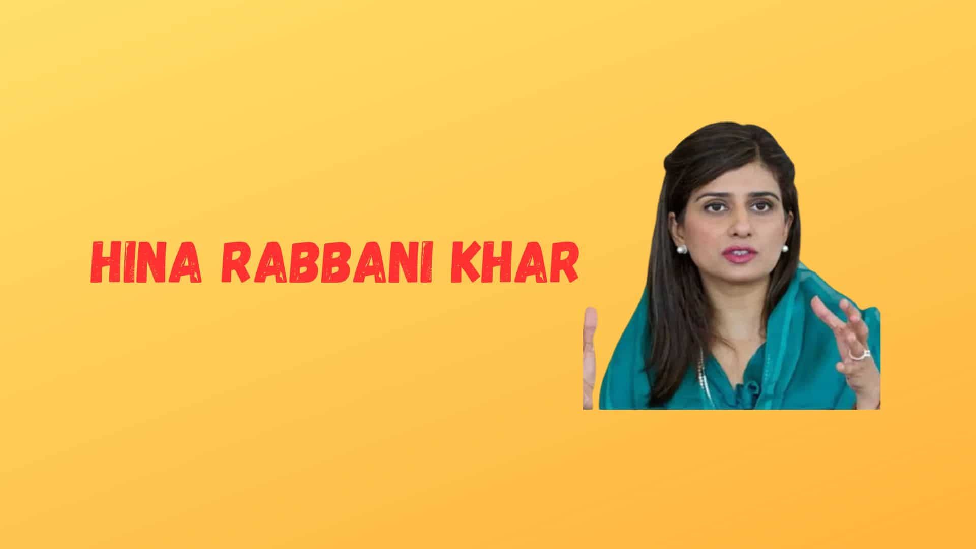 Hina Rabbani Khar Biography