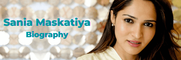 Sania Maskatiya Biography Latest